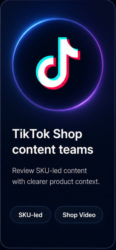 TikTok Shop content teams: review SKU-led content with clearer product context.